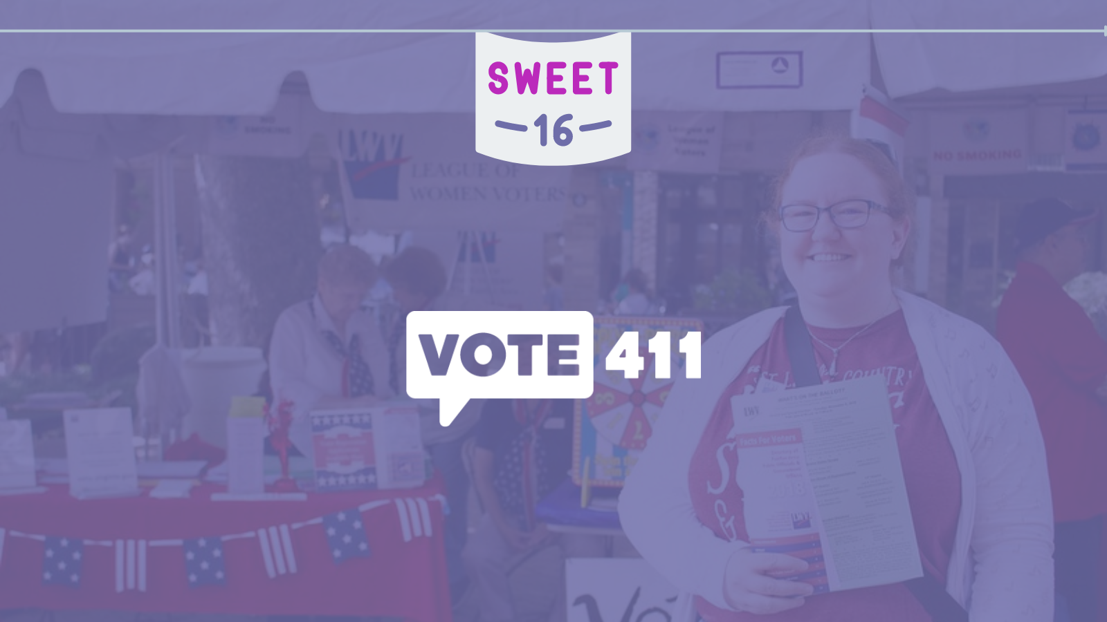 Picture of a woman registering to vote with a purple overlay. The VOTE411 logo is in the center and a banner saying "Sweet 16" is in the upper center.