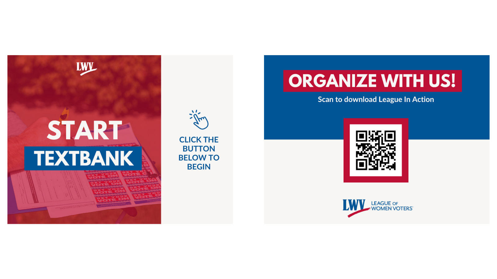 Two example League in Action graphics are featured - on the left, a red gradient over an image of someone filling out their voter registration form. The text over the image says START TEXTBANK. On the side in a white column, there is a finger pointing icon and text below that says: CLICK THE BUTTON BELOW TO BEGIN. The graphic on the right is half blue half white, split horizontally in the middle. The top says "ORGANIZE WITH US" then underneath, "Scan to download League in Action." A QR code is in a red box.