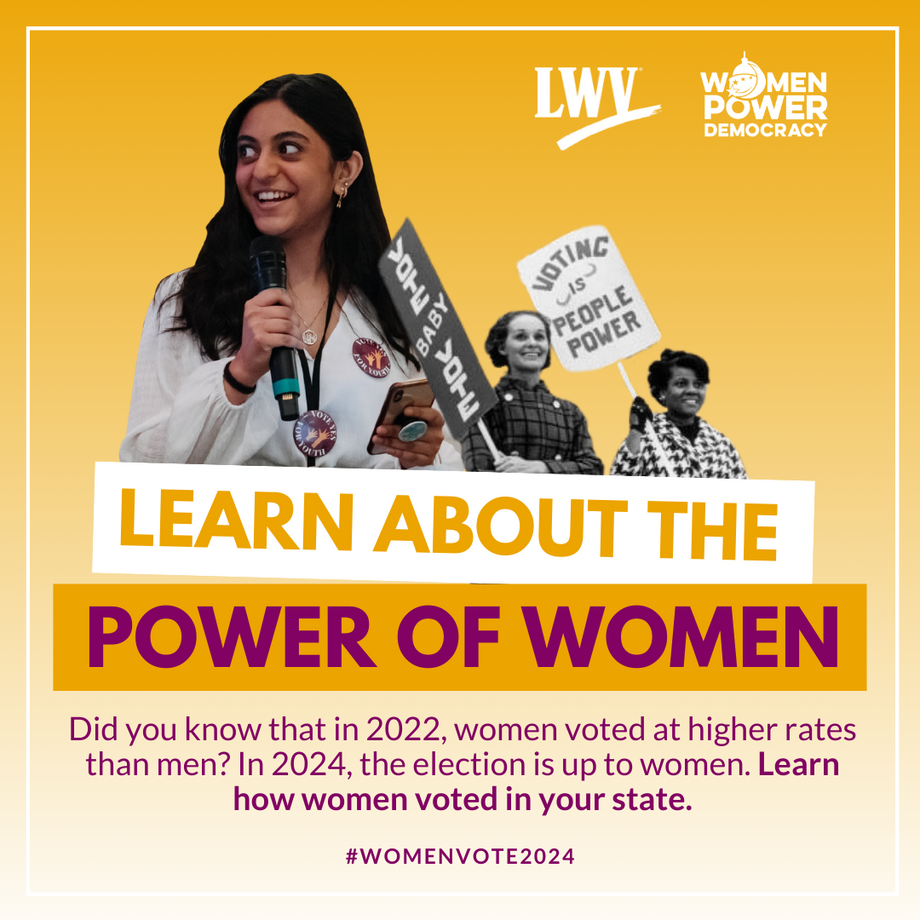 Learn About the Power of Women. Did you know that in 2022, women voted at higher rates than men?