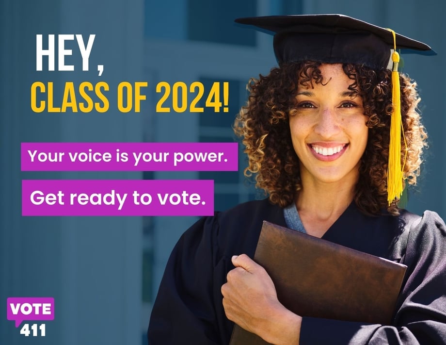 Hey, class of 2024! Your voice is your power. Get ready to vote.