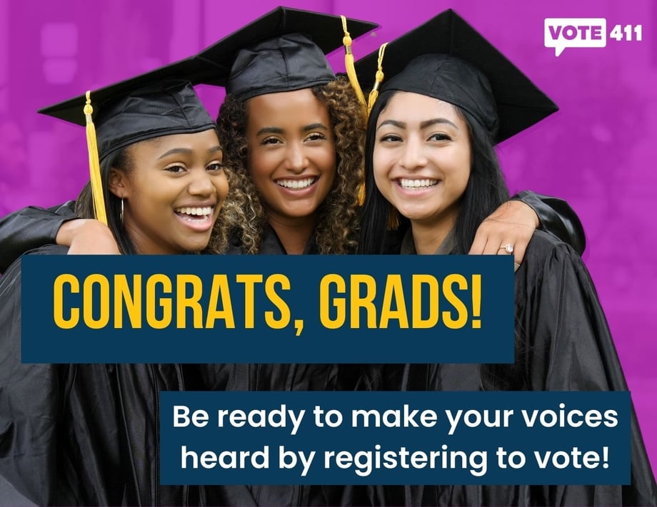 Congrats, Grads! Be ready to make your voices heard by registering to vote!