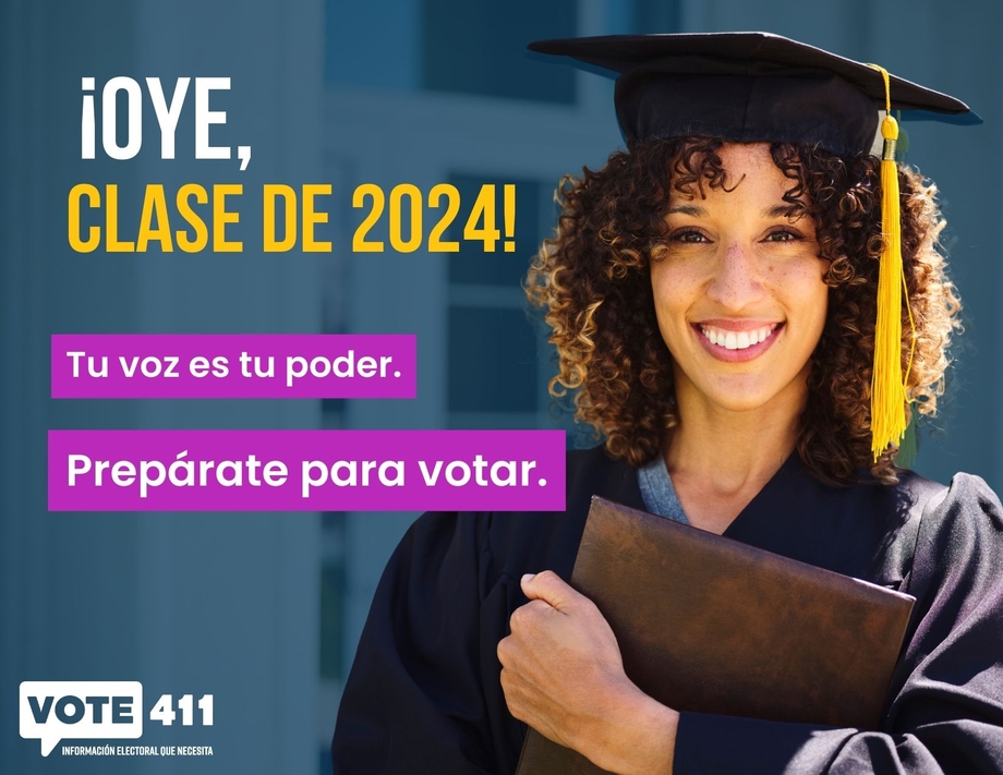 Oye, clase de 2024. Tu voz es tu poder. Preparate para votar.