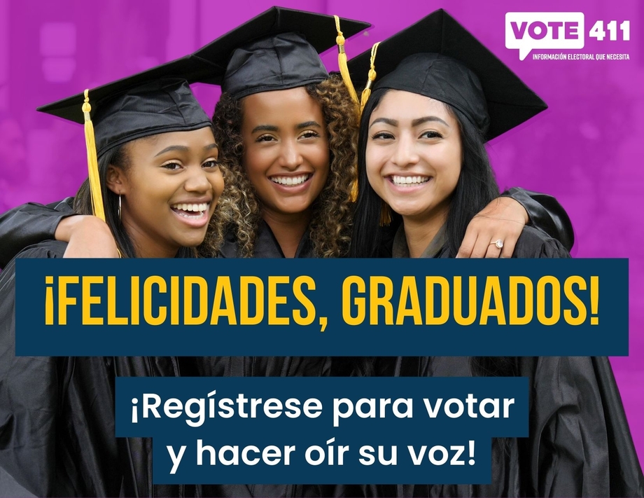 Felicidades, graduados. Registrese para votar y hacer oir su voz.