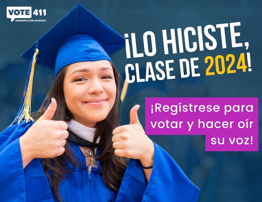 Lo hiciste, clase de 2024. Registrese para votar y hacer oir su voz.